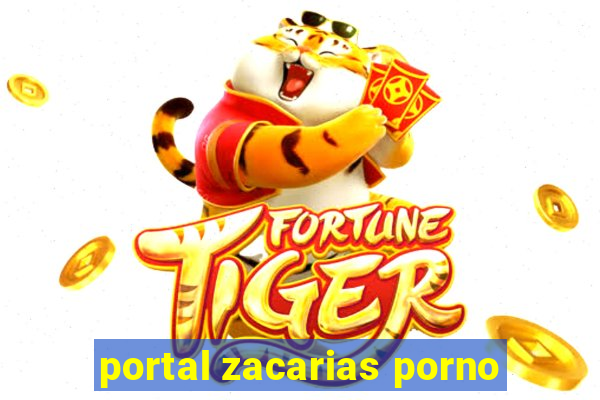 portal zacarias porno