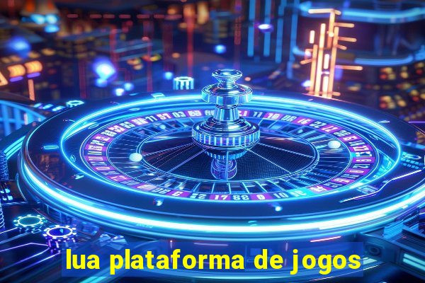 lua plataforma de jogos