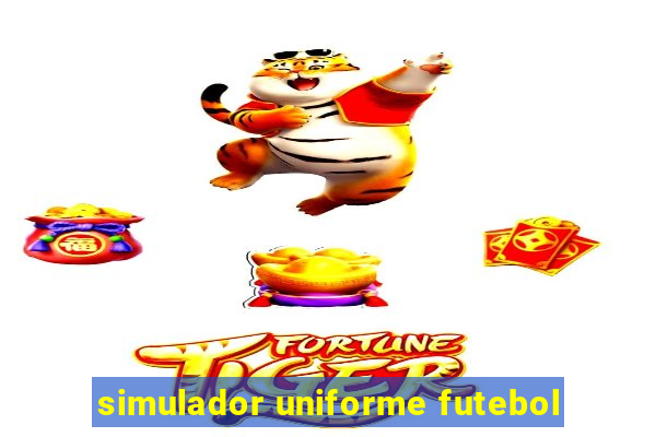 simulador uniforme futebol