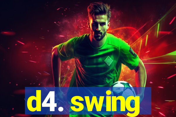 d4. swing