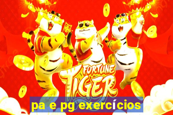 pa e pg exercícios