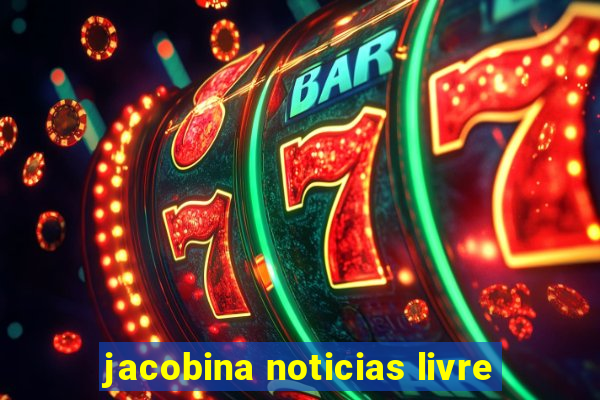 jacobina noticias livre