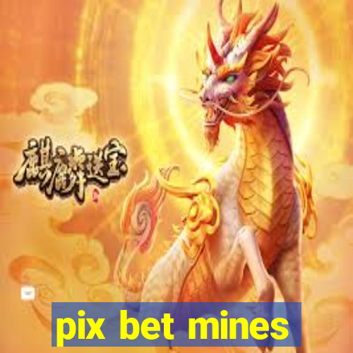 pix bet mines