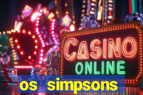 os simpsons assistir online dublado