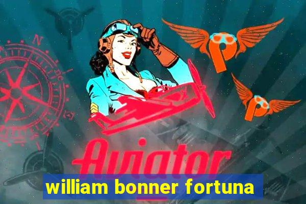 william bonner fortuna