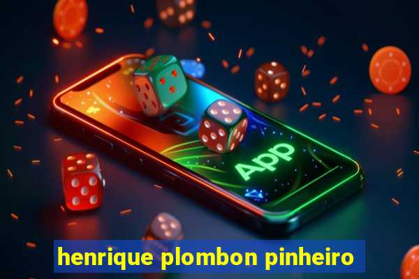 henrique plombon pinheiro