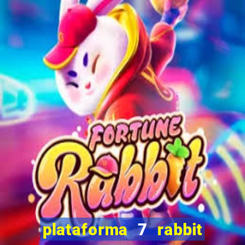 plataforma 7 rabbit paga mesmo