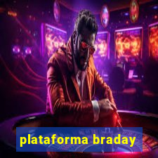 plataforma braday