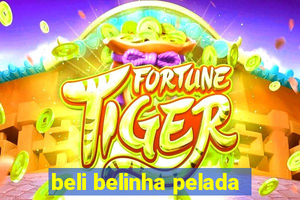 beli belinha pelada