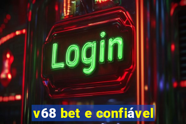 v68 bet e confiável