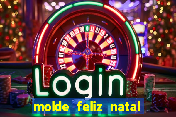 molde feliz natal para imprimir