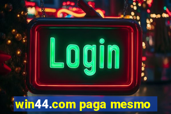 win44.com paga mesmo