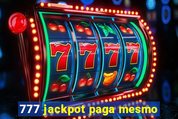 777 jackpot paga mesmo