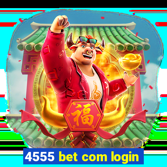 4555 bet com login