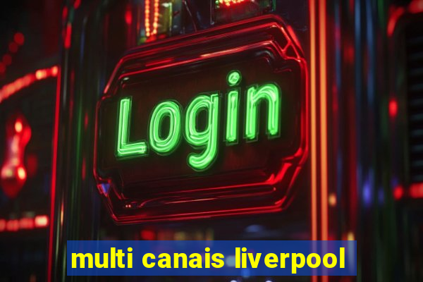 multi canais liverpool