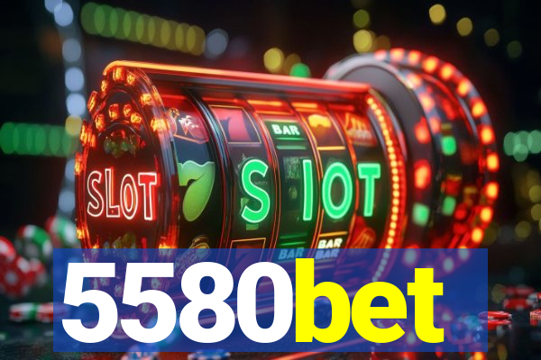 5580bet