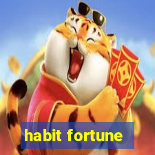 habit fortune