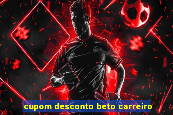 cupom desconto beto carreiro