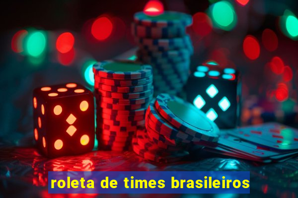 roleta de times brasileiros