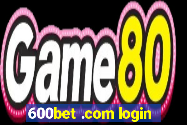 600bet .com login