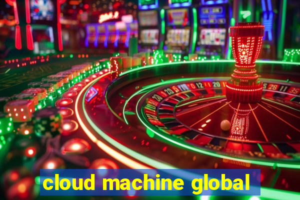 cloud machine global