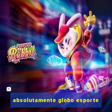 absolutamente globo esporte