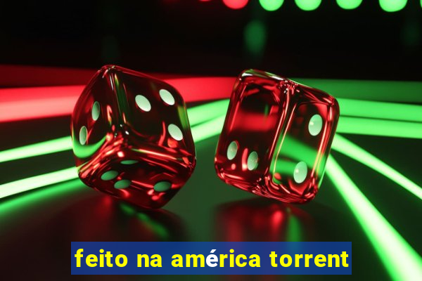 feito na américa torrent