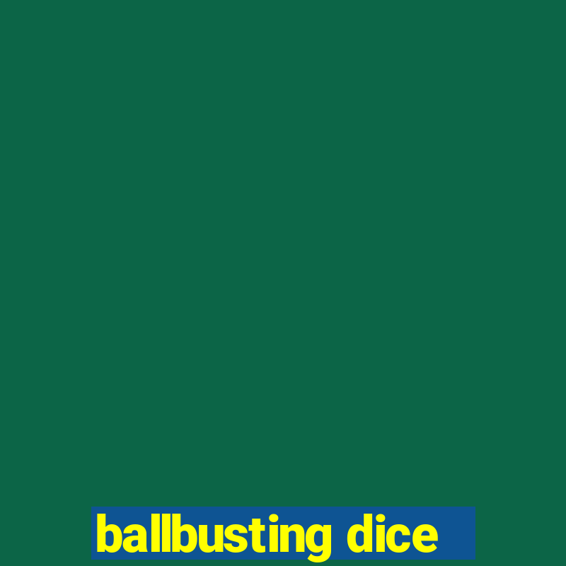 ballbusting dice