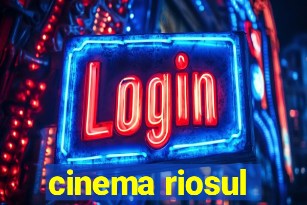 cinema riosul