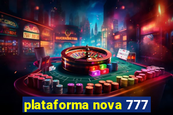 plataforma nova 777