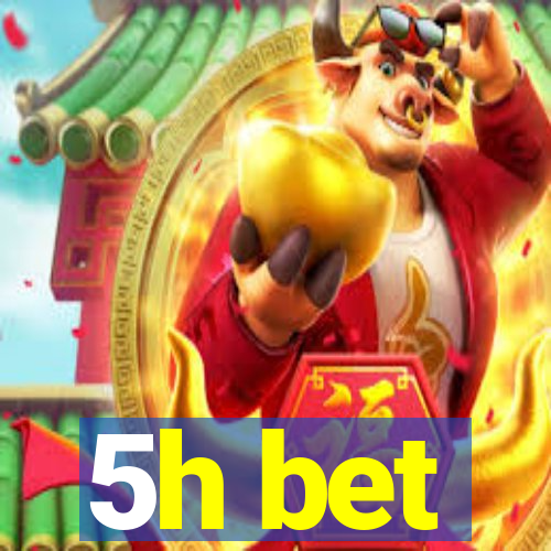 5h bet