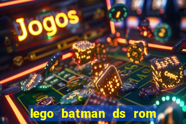 lego batman ds rom pt br