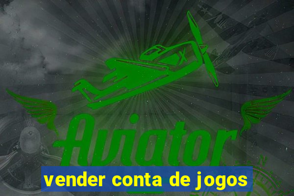 vender conta de jogos