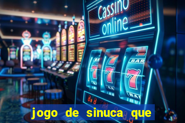 jogo de sinuca que ganha dinheiro de verdade