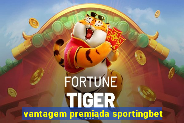 vantagem premiada sportingbet