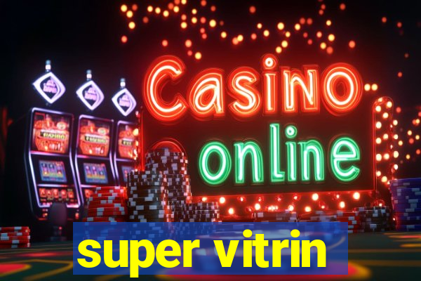 super vitrin