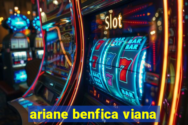 ariane benfica viana