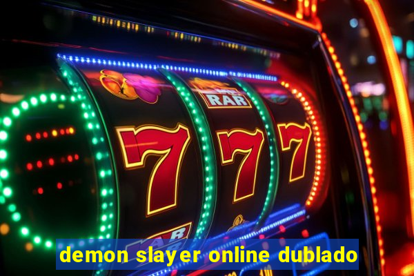 demon slayer online dublado