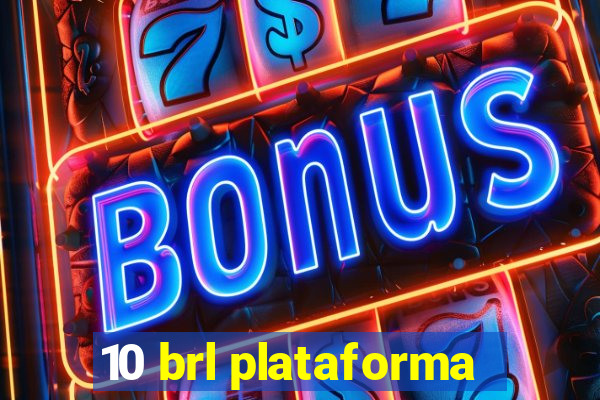 10 brl plataforma