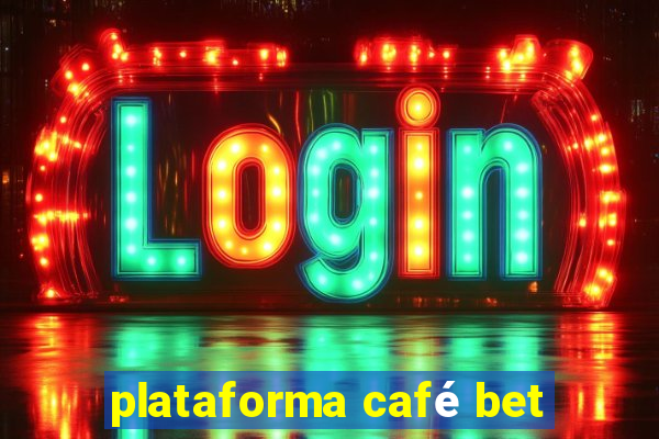 plataforma café bet