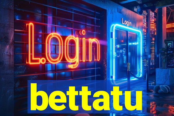 bettatu