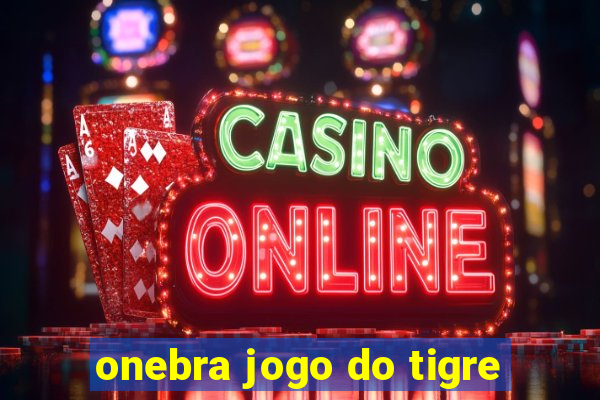 onebra jogo do tigre