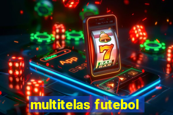 multitelas futebol