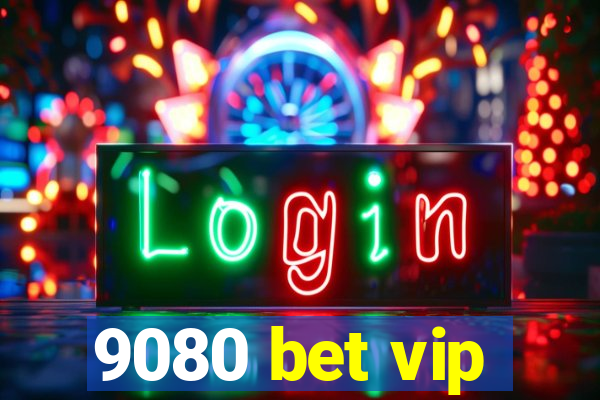 9080 bet vip