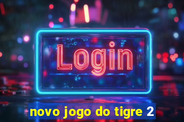 novo jogo do tigre 2