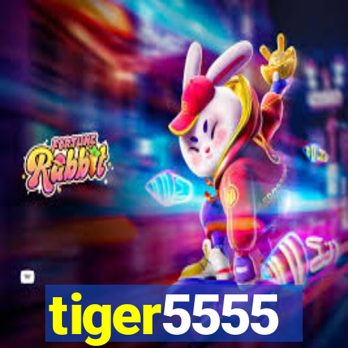 tiger5555