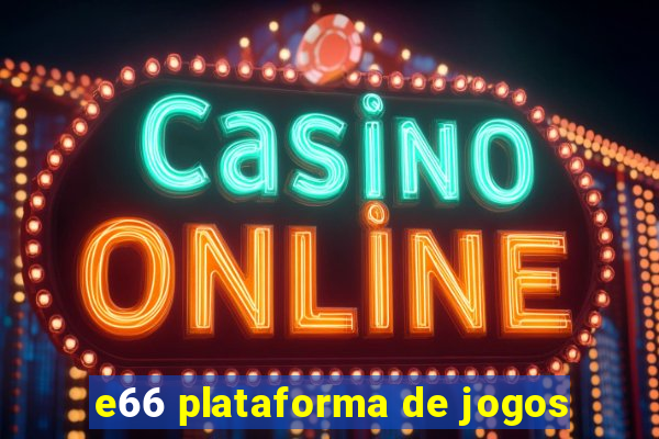 e66 plataforma de jogos