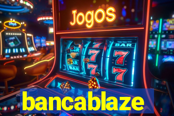 bancablaze