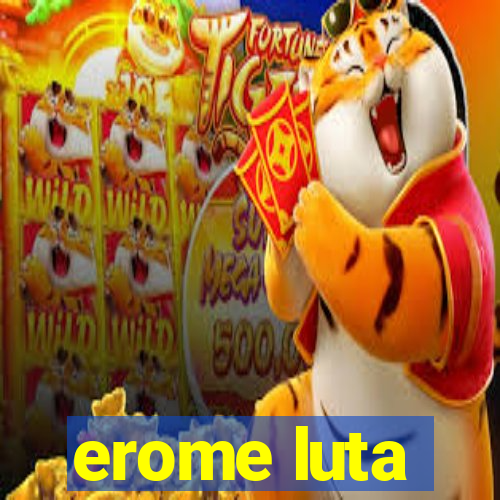 erome luta