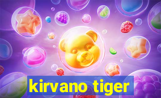 kirvano tiger